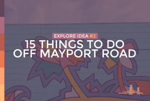 Read more about the article Explore Idea #2 – 15 Things to do off Mayport Road