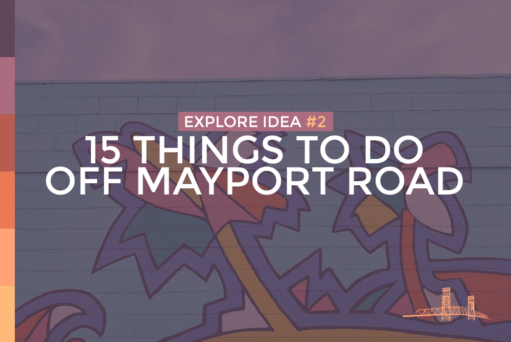 Read more about the article Explore Idea #2 – 15 Things to do off Mayport Road