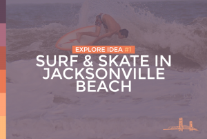 Read more about the article Explore Idea #1 – Surf & Skate Culture in Jacksonville Beach